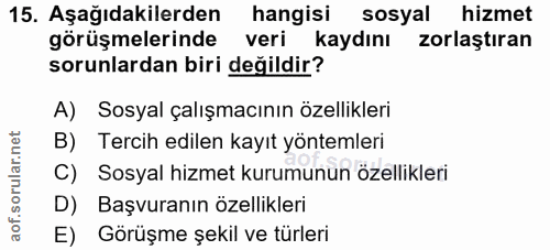 15. soru: Aşağıdakilerden hangisi sosyal hizmet görüşmelerinde veri kaydını zorlaştıran sorunlardan biri değildir? A) Sosyal ça…