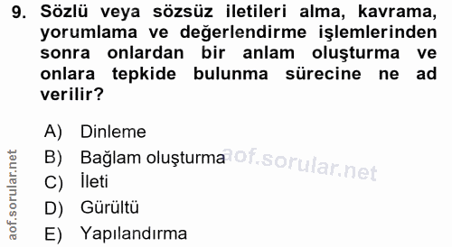 9. soru: Sözlü veya sözsüz iletileri alma, kavrama, yorumlama ve değerlendirme işlemlerinden sonra onlardan bir anlam oluşturm…