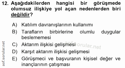 12. soru: Aşağıdakilerden hangisi bir görüşmede olumsuz ilişkiye yol açan nedenlerden biri değildir? A) Katılım davranışlarının…