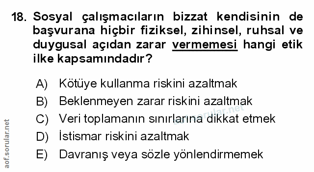 18. soru: Sosyal çalışmacıların bizzat kendisinin de başvurana hiçbir fiziksel, zihinsel, ruhsal ve duygusal açıdan zarar verme…