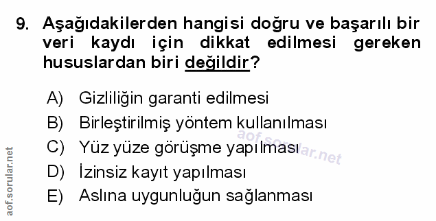 9. soru: Aşağıdakilerden hangisi doğru ve başarılı bir veri kaydı için dikkat edilmesi gereken hususlardan biri değildir? A) G…