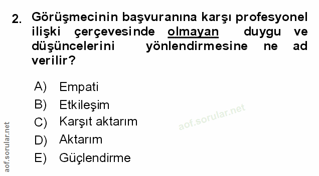 2. soru: Görüşmecinin başvuranına karşı profesyonel ilişki çerçevesinde olmayan duygu ve düşüncelerini yönlendirmesine ne ad v…