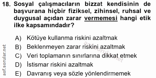18. soru: Sosyal çalışmacıların bizzat kendisinin de başvurana hiçbir fiziksel, zihinsel, ruhsal ve duygusal açıdan zarar verme…