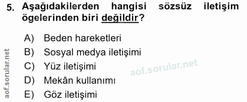 5. soru: Aşağıdakilerden hangisi sözsüz iletişim ögelerinden biri değildir? A) Beden hareketleri B) Sosyal medya iletişimi C)…