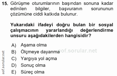 15. soru: Görüşme oturumlarının başından sonuna kadar edinilen bilgiler, başvuranın sorununun çözümüne ciddi katkıda bulunur. Y…