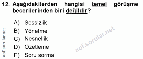 12. soru: Aşağıdakilerden hangisi temel görüşme becerilerinden biri değildir? A) Sessizlik B) Yönetme C) Nesnellik D) Özetleme…