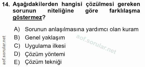 14. soru: Aşağıdakilerden hangisi çözülmesi gereken sorunun niteliğine göre farklılaşma göstermez? A) Sorunun anlaşılmasına yar…