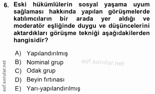 6. soru: Eski hükümlülerin sosyal yaşama uyum sağlaması hakkında yapılan görüşmelerde katılımcıların bir arada yer aldığı ve m…