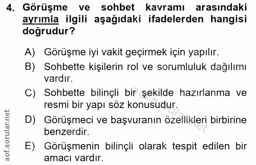 4. soru: Görüşme ve sohbet kavramı arasındaki ayrımla ilgili aşağıdaki ifadelerden hangisi doğrudur? A) Görüşme iyi vakit geçi…