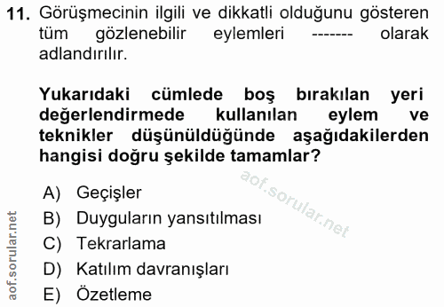 11. soru: Görüşmecinin ilgili ve dikkatli olduğunu gösteren tüm gözlenebilir eylemleri olarak adlandırılır. Yukarıdaki cümlede…