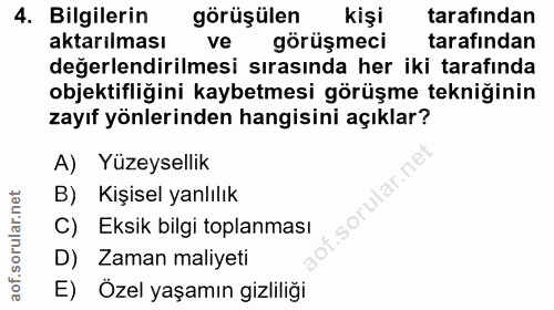4. soru: Bilgilerin görüşülen kişi tarafından aktarılması ve görüşmeci tarafindan değerlendirilmesi sırasında her iki tarafınd…
