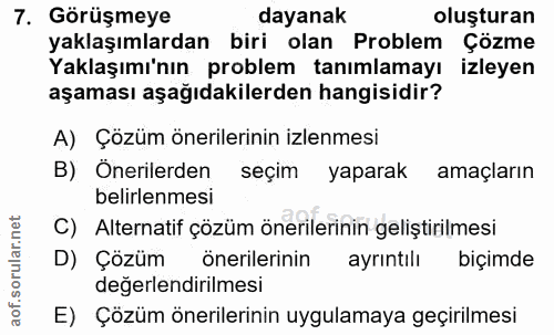 7. soru: Görüşmeye dayanak oluşturan yaklaşımlardan biri olan Problem Çözme Yaklaşımı'nın problem tanımlamayı izleyen aşaması…
