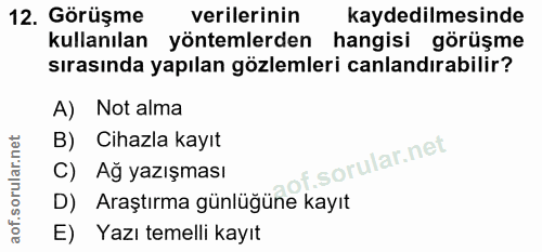 12. soru: Görüşme verilerinin kaydedilmesinde kullanılan yöntemlerden hangisi görüşme sırasında yapılan gözlemleri canlandırabi…