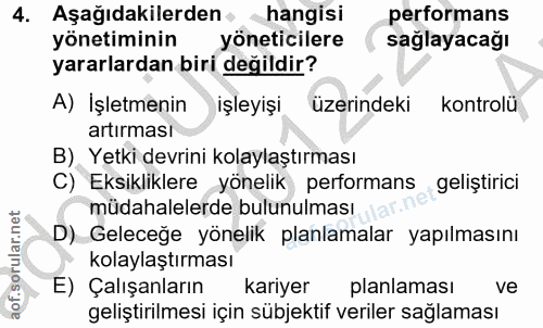 4. soru: Aşağıdakilerden › hangisi performans yönetiminin yöneticilere saglayacağı yararlardan biri değildir? A) İşletmenin iş…