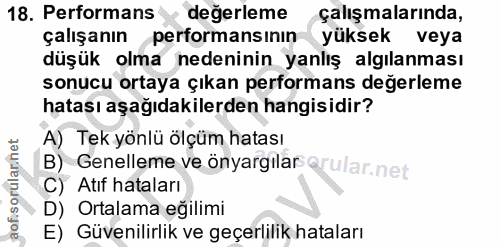 18. soru: Performans değerleme çalışmalarında, çalışanın performansının yüksek veya düşük olma nedeninin yanlış algılanması son…