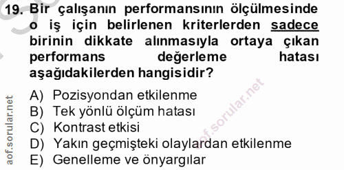 19. soru: Bir çalışanın performansının ölçülmesinde • iş için belirlenen kriterlerden sadece birinin dikkate alınmasıyla ortaya…