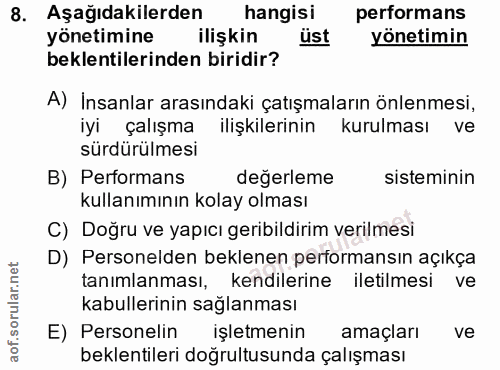 8. soru: Aşağıdakilerden hangisi performans yönetimine ilişkin üst yönetimin beklentilerinden biridir? A) İnsanlar arasındaki…