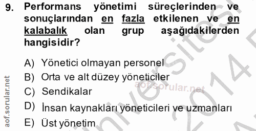 9. soru: Performans yönetimi süreçlerinden ve sonuçlarından en fazla etkilenen ve en kalabalık olan grup aşağıdakilerden hangi…