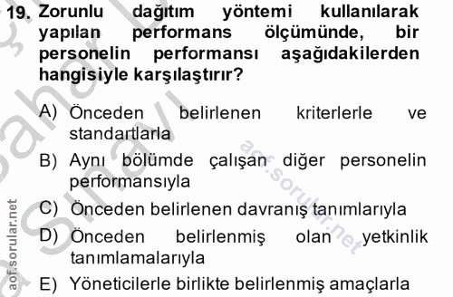19. soru: Zorunlu dağıtım yöntemi kullanılarak yapılan performans ölçümünde, bir personelin performansı aşağıdakilerden hangisi…