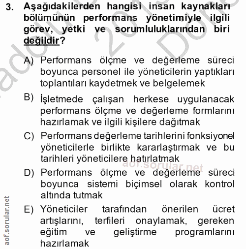 3. soru: Aşağıdakilerden hangisi insan kaynakları bölümünün performans yönetimiyle ilgili görev, yetki ve sorumluluklarından b…