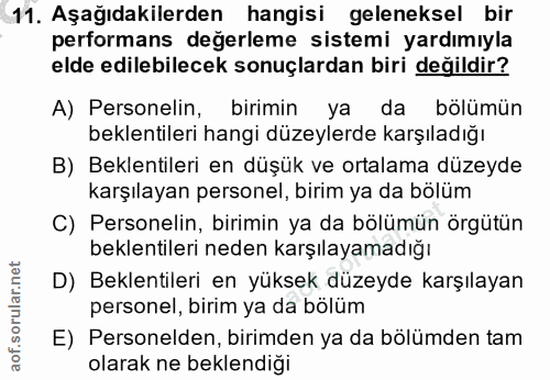 11. soru: Aşağıdakilerden hangisi geleneksel bir performans değerleme sistemi yardımıyla elde edilebilecek sonuçlardan biri değ…