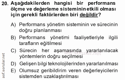 20. soru: Aşağıdakilerden hangisi bir performans ölçme ve değerleme sisteminin etkili olması için gerekli faktörlerden biri değ…