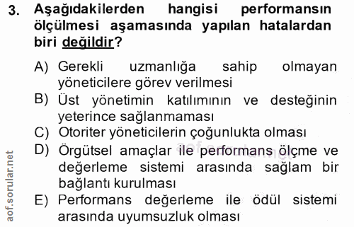 3. soru: Aşağıdakilerden hangisi performansın ölçülmesi aşamasında yapılan hatalardan biri değildir? A) Gerekli uzmanlığa sahi…