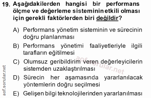 19. soru: Aşağıdakilerden hangisi bir performans ölçme ve değerleme sisteminin etkili olması için gerekli faktörlerden biri değ…