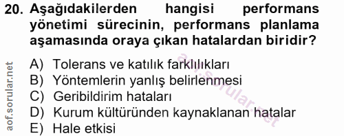 20. soru: Aşağıdakilerden hangisi performans yönetimi sürecinin, performans planlama aşamasında oraya çıkan hatalardan biridir?…