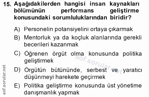 15. soru: Aşağıdakilerden hangisi insan kaynakları bölümünün performans geliştirme konusundaki sorumluluklarından biridir? A) P…