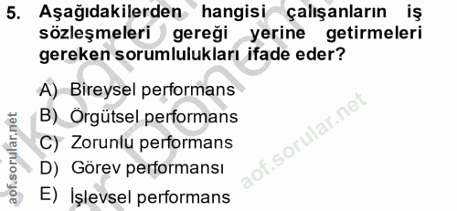 5. soru: Aşağıdakilerden hangisi çalışanların sözleşmeleri gereği yerine getirmeleri gereken sorumlulukları ifade eder? A) Bir…