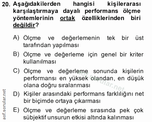 20. soru: Aşağıdakilerden hangisi kişilerarası karşılaştırmaya dayalı performans ölçme yöntemlerinin ortak özelliklerinden biri…
