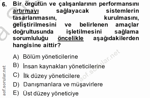 6. soru: Bir örgütün ve çalışanlarının performansını artırmayı sağlayacak sistemlerin tasarlanmasını, kurulmasını, geliştirilm…