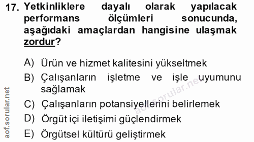 17. soru: Yetkinliklere dayalı olarak yapılacak performans ölçümleri sonucunda, aşağıdaki amaçlardan hangisine ulaşmak zordur?…