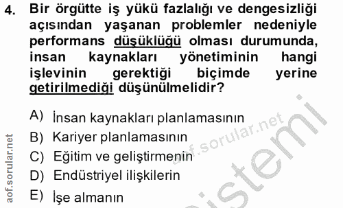 4. soru: Bir örgütte iş yükü fazlalığı ve dengesizliği açısından yaşanan problemler nedeniyle performans düşüklüğü olması duru…