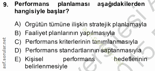9. soru: Performans planlaması aşağıdakilerden hangisiyle başlar? A) Örgütün tümüne ilişkin stratejik planlamayla B) Faaliyet…