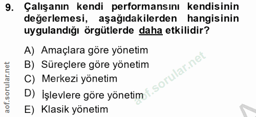 9. soru: Çalışanın kendi performansını kendisinin değerlemesi, aşağıdakilerden hangisinin uygulandığı örgütlerde daha etkilidi…