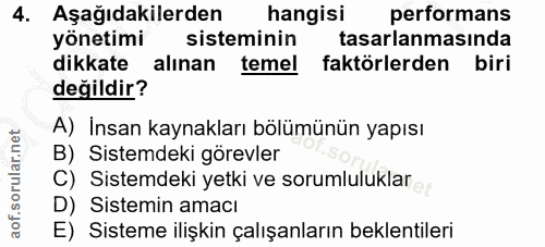 4. soru: Aşağıdakilerden hangisi performans yönetimi sisteminin tasarlanmasında dikkate alınan temel faktörlerden biri değildi…