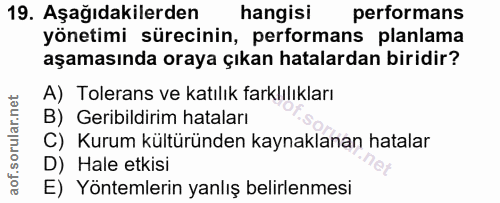 19. soru: Aşağıdakilerden hangisi performans yönetimi sürecinin, performans planlama aşamasında oraya çıkan hatalardan biridir?…