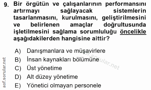 9. soru: Bir örgütün ve çalışanlarının performansını artırmayı saglayacak sistemlerin tasarlanmasını, kurulmasını, geliştirilm…
