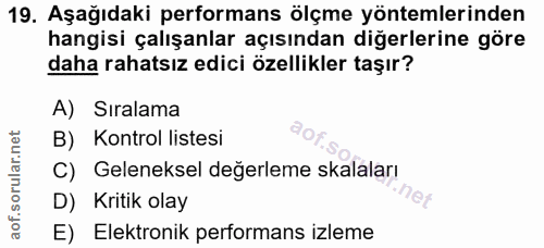 19. soru: Aşağıdaki performans ölçme yöntemlerinden hangisi çalışanlar açısından diğerlerine göre daha rahatsız edici özellikle…