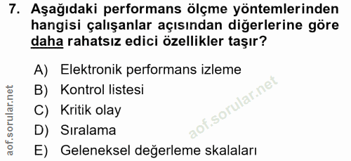 7. soru: Aşağıdaki performans ölçme yöntemlerinden hangisi çalışanlar açısından diğerlerine göre daha rahatsız edici özellikle…
