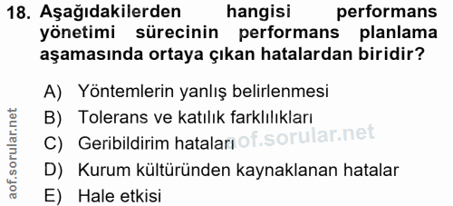 18. soru: Aşağıdakilerden hangisi performans yönetimi sürecinin performans planlama aşamasında ortaya çıkan hatalardan biridir?…