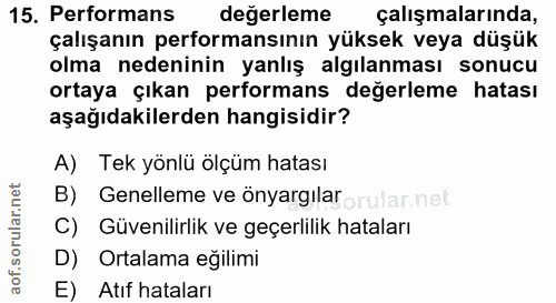 15. soru: Performans değerleme çalışmalarında, çalışanın performansının yüksek veya düşük olma nedeninin yanlış algılanması son…