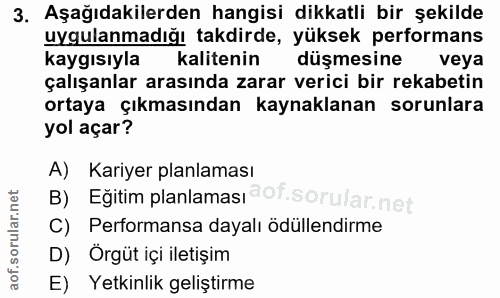 3. soru: Aşağıdakilerden hangisi dikkatli bir şekilde uygulanmadığı takdirde, yüksek performans kaygısıyla kalitenin düşmesine…