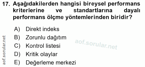 17. soru: Aşağıdakilerden hangisi bireysel performans kriterlerine ve standartlarına dayalı performans ölçme yöntemlerinden bir…