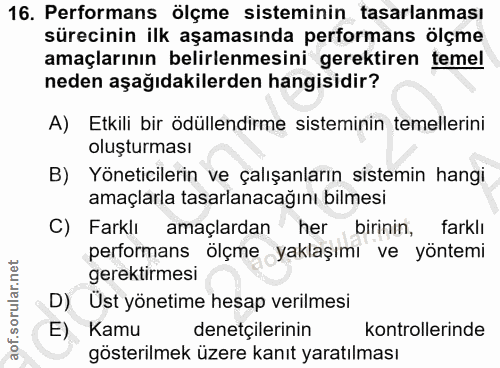 16. soru: Performans ölçme sisteminin tasarlanması sürecinin ilk aşamasında performans ölçme amaçlarının belirlenmesini gerekti…