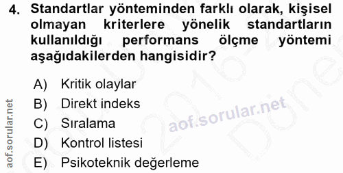 4. soru: Standartlar yönteminden farklı olarak, kişisel olmayan kriterlere yönelik standartların kullanıldığı performans ölçme…