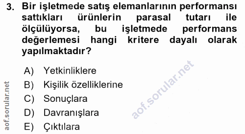 3. soru: Bir işletmede satış elemanlarının performansı sattıkları ürünlerin parasal tutarı ile ölçülüyorsa, bu işletmede perfo…