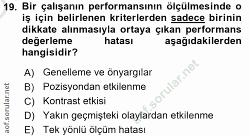 19. soru: Bir çalışanın performansının ölçülmesinde o iş için belirlenen kriterlerden sadece birinin dikkate alınmasıyla ortaya…